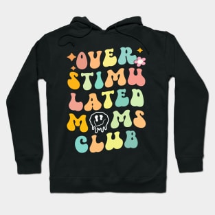 Groovy Overstimulated Moms Club (on back) Mother's Day Mom Hoodie